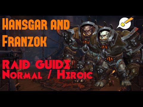 Blackrock Foundry Raid Guide : Hans'gar and Franzok Normal and Heroic