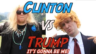 Trump V. Clinton (It&#39;s Gonna be Me) Election Parody