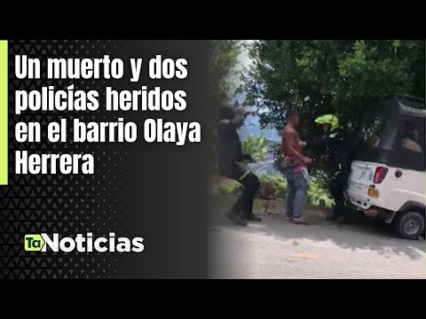 Un muerto y dos policías heridos en el barrio Olaya Herrera - Teleantioquia Noticias