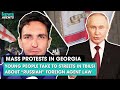Is Putin coming for Georgia? Mass protests in Tbilisi over Georgia's 