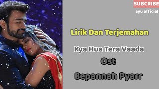 Download lagu Kya Hua Tera Vaada || Lirik Dan Terjemahan || Ost Serial Bepannah Pyarr mp3 Download lagu Kya Hua Tera Vaada || Lirik Dan Terjemahan || Ost Serial Bepannah Pyarr mp3