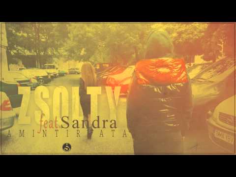 Zsolty feat. Sandra - Amintirea ta