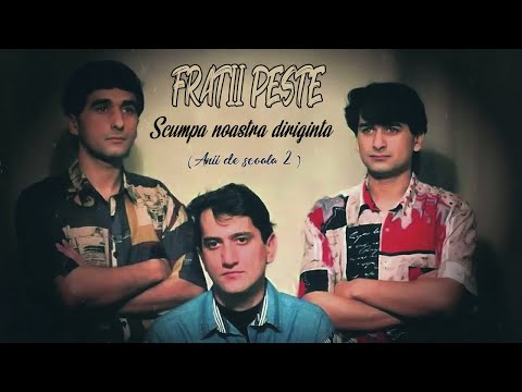 Fratii Peste ( Nelut Peste ) - Anii de scoala 2 (Scumpa noastra diriginta ) ♫