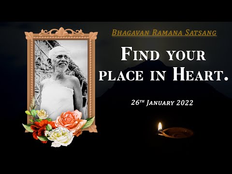 342. Bhagavan Ramana Satsang - Find your Place in Heart.