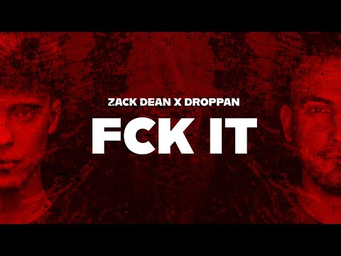 ZACK DEAN X DROPPAN - FCK IT (ORIGINAL MIX)