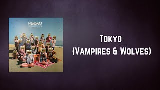 The Wombats - Tokyo Vampires &amp; Wolves (Lyrics)