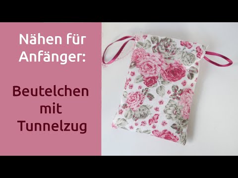 Stoffbeutelchen mit Tunnelzug nähen SCHNELL & EINFACH, Nähanleitung für Anfänger