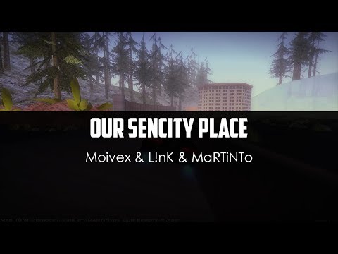 Moivex ft. L!nK ft. MaRTiNTo - Our Sencity Place