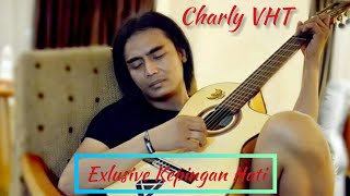 Download lagu Exlusive Kepingan Hati Versi Charly VHT mp3 Download lagu Exlusive Kepingan Hati Versi Charly VHT mp3