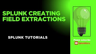 Splunk Creating Fields Extraction