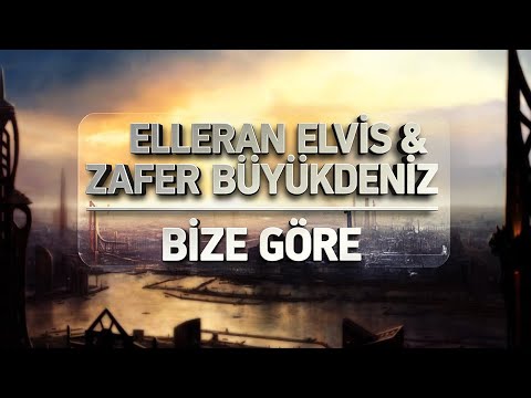 Elleran Elvis ft. Zafer Büyükdeniz - Bize Göre (2015)