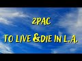 2PAC TO LIVE DIE IN L A LYRICS