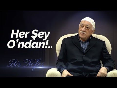 Everything is from Him!.. | One Breath - 79 - | M. Fethullah Gülen Hocaefendi