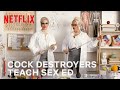 The Cock Destroyers Teach Sex Education | Netflix