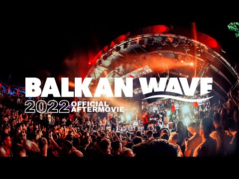 BALKAN WAVE FESTIVAL 2022 (Official Aftermovie)