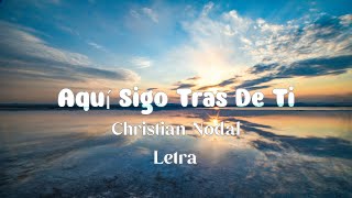 Christian Nodal - Aquí Sigo Tras De Ti - Letra