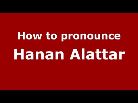 How to pronounce Hanan Alattar (Arabic/Iraq) - PronounceNames.com