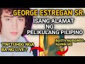 ANG NAKAKALUNGKOT NA SINAPIT NG BUHAY NI GEORGE ESTREGAN SR