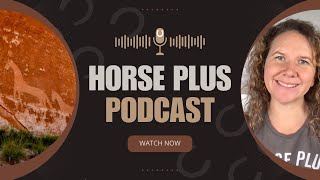 Horse Plus Podcast - Are Horses an Invasive Species to North America?
