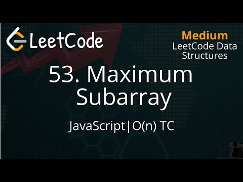 53 Maximum Subarray Javascript Leetcode Data Structures Detailed Explanation