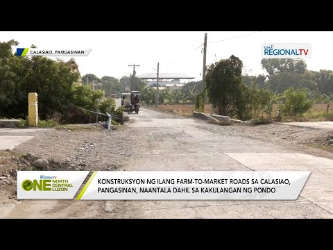 One North Central Luzon: Konstruksyon ng ilang farm-to-market roads sa Calasiao, naantala