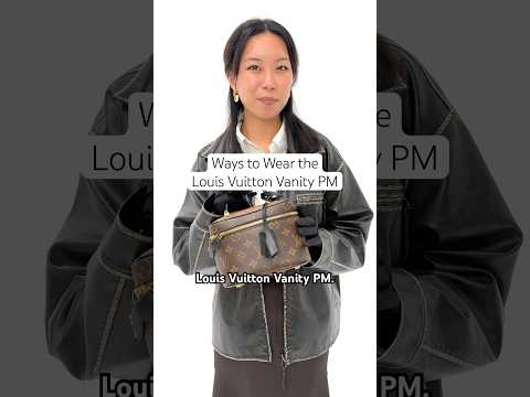 Ways to Wear the Louis Vuitton Vanity PM