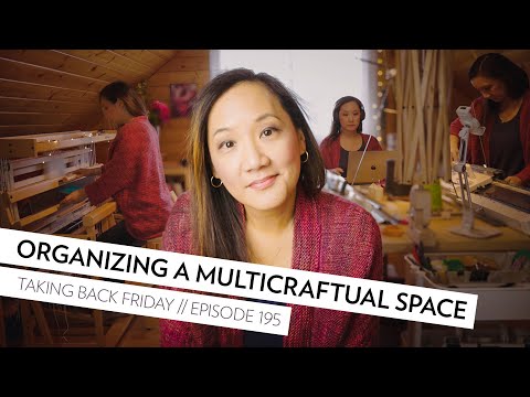 Organizing a "Multicraftual" Craft Room // Episode 195 // Taking Back Friday