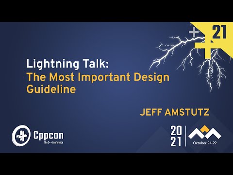 Lightning Talk: The Most Important Design Guideline - Jeff Amstutz - CppCon 2021