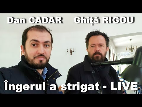 Îngerul a strigat - Dan Cadar și Ghiță Rigou - LIVE - 2020
