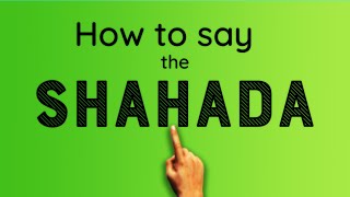 How to Say the Shahada - To Becoming a Muslim