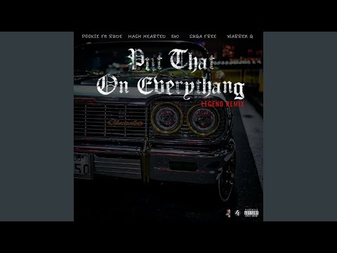 Put That On Everythang (Legend Remix) (feat. Hash Hearted & E-40)