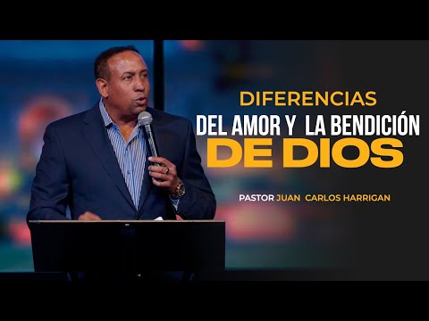 Diferencias del Amor y la Bendición de Dios - Pastor Juan Carlos Harrigan