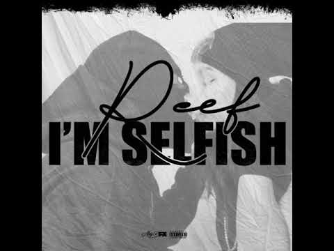 IAmYungReef - I"m Selfish