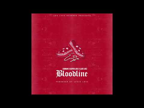 Cadman ft. Casper Locs & Lazie Locz - Bloodline (PRODUCED BY LAZIE LOCZ)