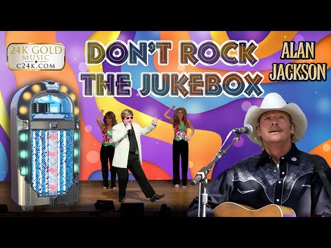 DON'T ROCK THE JUKEBOX - 24K Gold Music - Classic Country Alan Jackson HIT - Cover Version Fun Song
