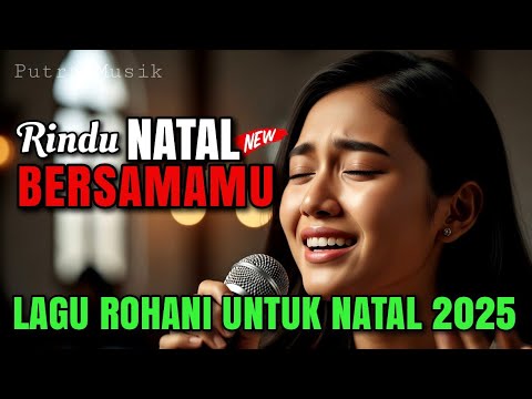 Rindu Natal Bersamamu || Lagu Natal Terbaru 2025 - Lagu Menyentuh jiwa - Lagu Rohani