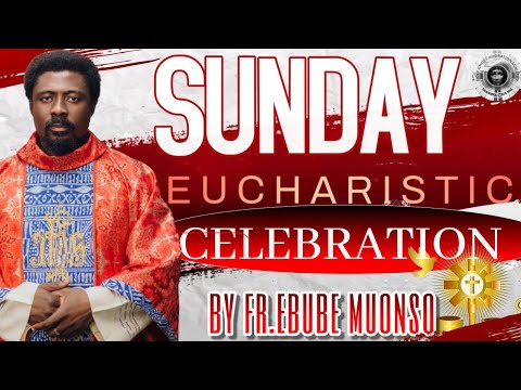 SUNDAY EUCHARISTIC CELEBRATION WITH FR.EBUBE MUONSO || 30TH NOV,2025