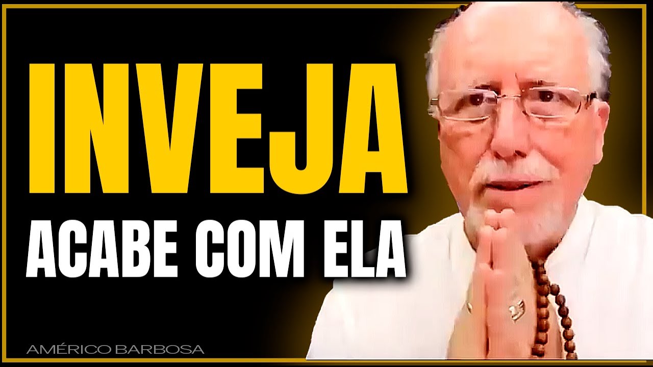 COMO COMBATER A INVEJA |Américo Barbosa