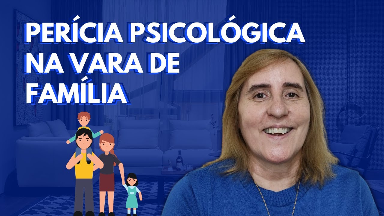 Como são as Perícias Psicológicas na Vara de Família