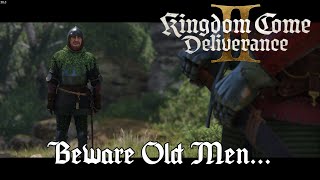 Kingdom Come Deliverance 2 - Beware Old Men