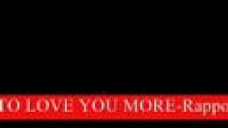 To love you more- Rapport; Rochelle