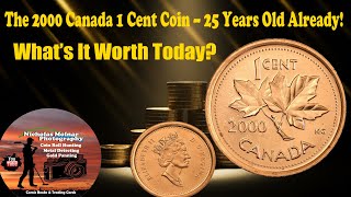 The 2000 Canada 1 Cent Coin – 25 Years Old Already! What’s It Worth Today