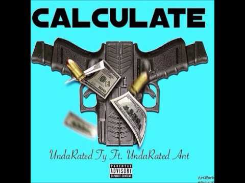 UndaRated Ty feat UndaRated Ant x Calculate