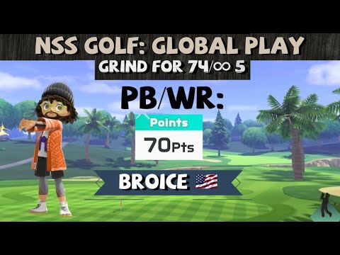 NSS Golf: Global Grind for 74/Inf5 (Broice's Rage: The Final Chapter)