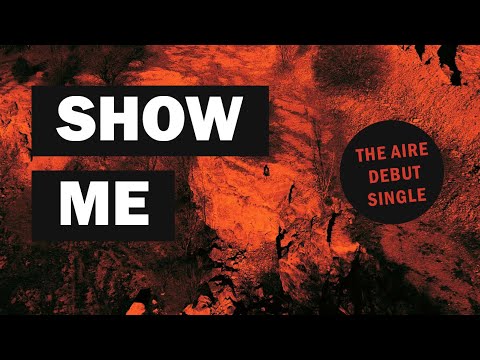 AIRE - Show Me (Official Video)