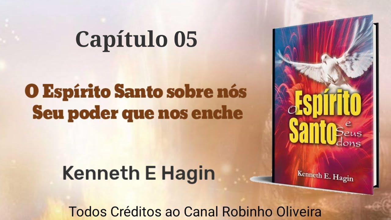 O Espírito Santo sobre nós seu poder que nos enche - Kenneth E Hagin