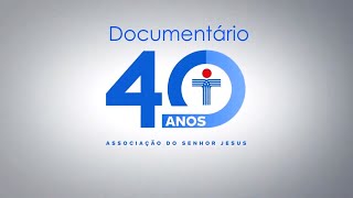 Documentário - 40 Anos da Associação do Senhor 