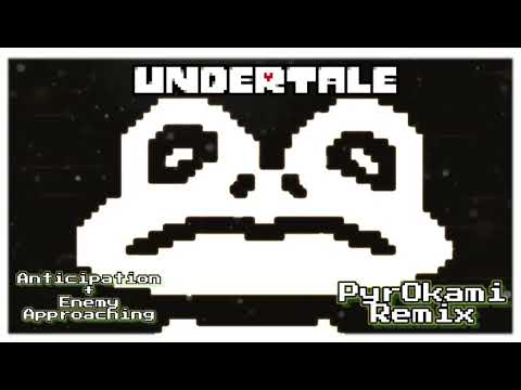 Anticipation/Enemy Approaching - Undertale (PyrOkami Remix)