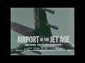 " AIRPORT IN THE JET AGE - SECOND EDITION "    1962 EDUCATIONAL FILM  LOS ANGELES AIRPORT LAX  55984