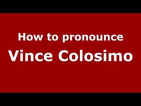 How to pronounce Vince Colosimo (Italian/Italy) - PronounceNames.com